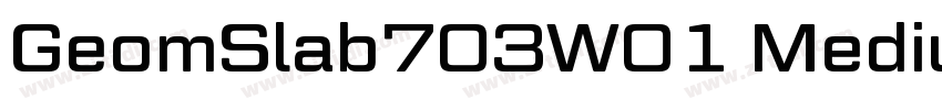 GeomSlab703W01 Mediu字体转换 GeomSlab703W01 Mediu字体转换